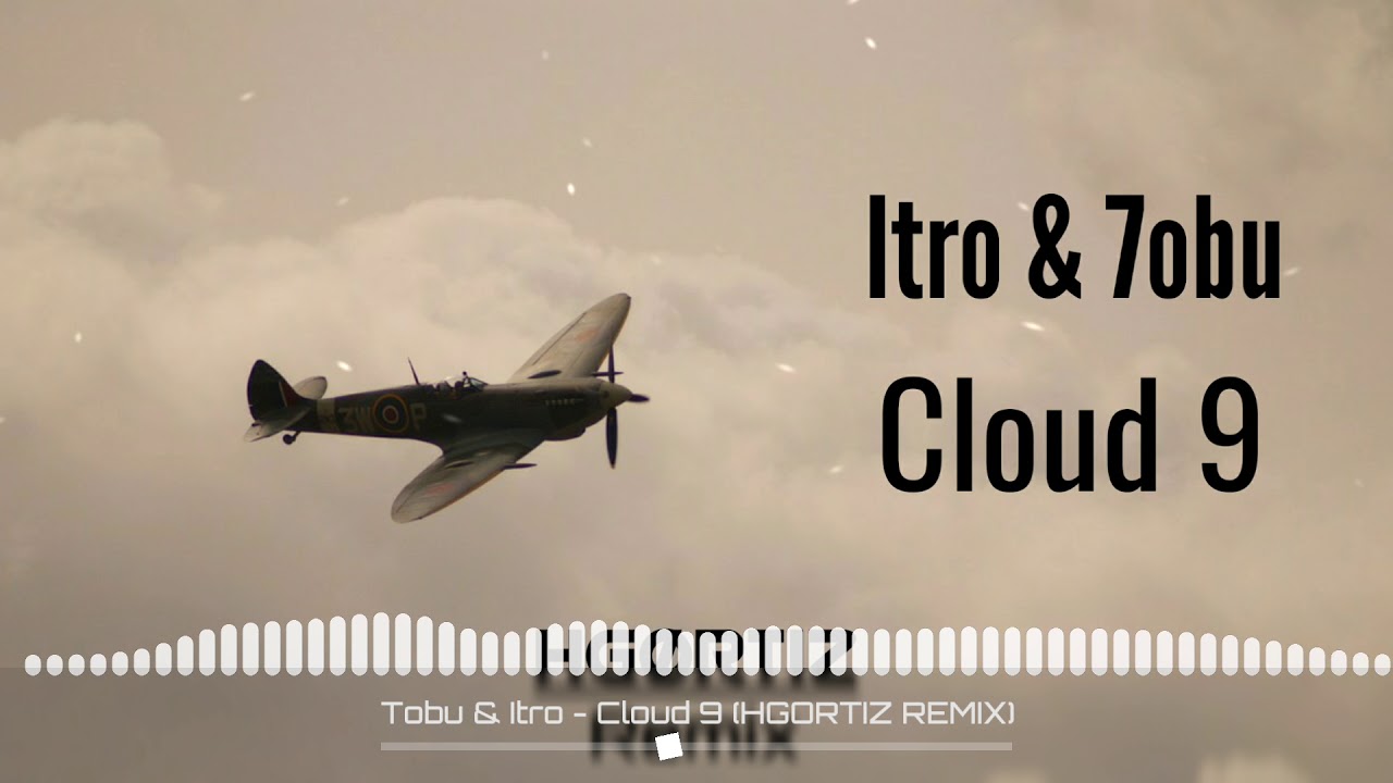 Itro & Tobu - Cloud 9 (HGORTIZ Remix)