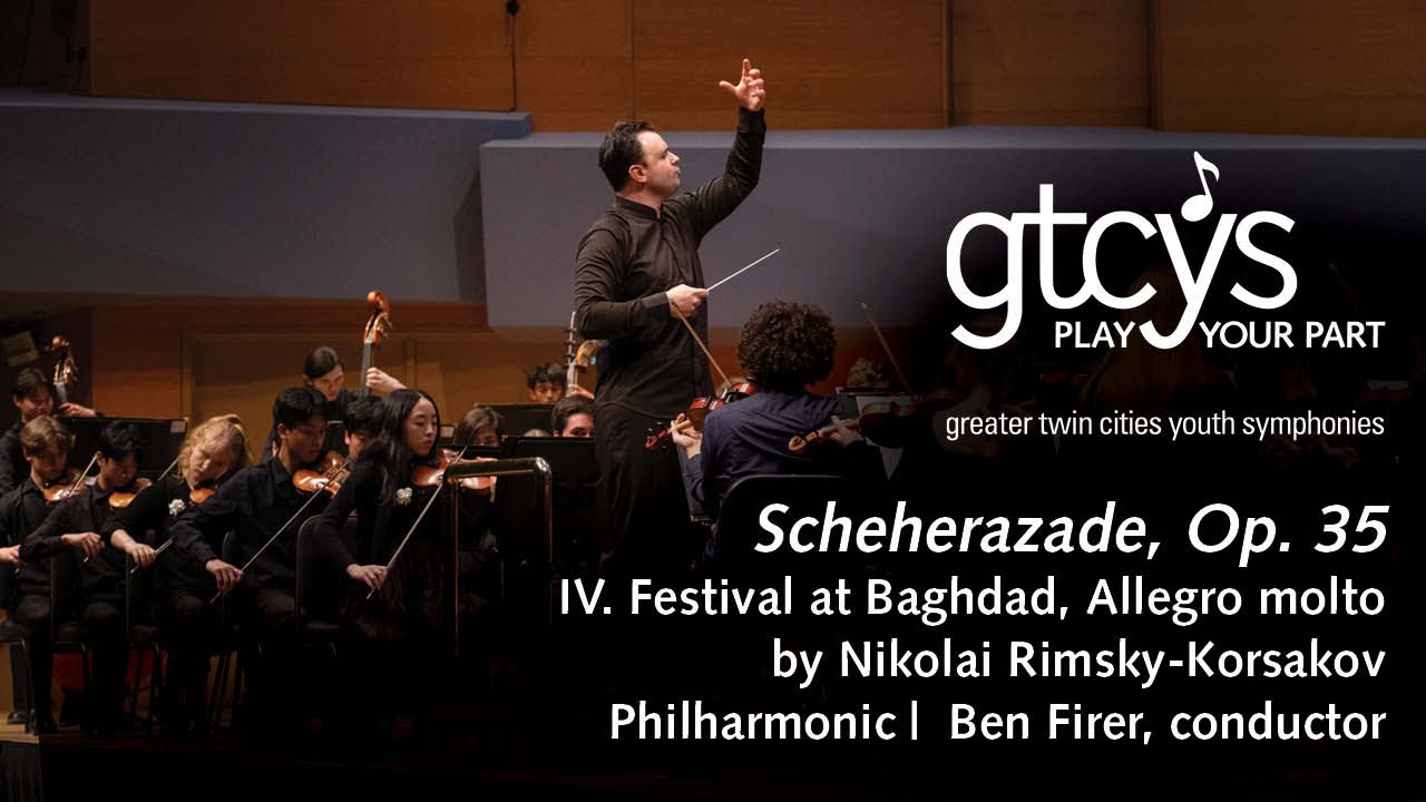 GTCYS Philharmonic // Scheherazade, Op. 35, IV. Festival at Baghdad: Nikolai Rimsky-Korsakov