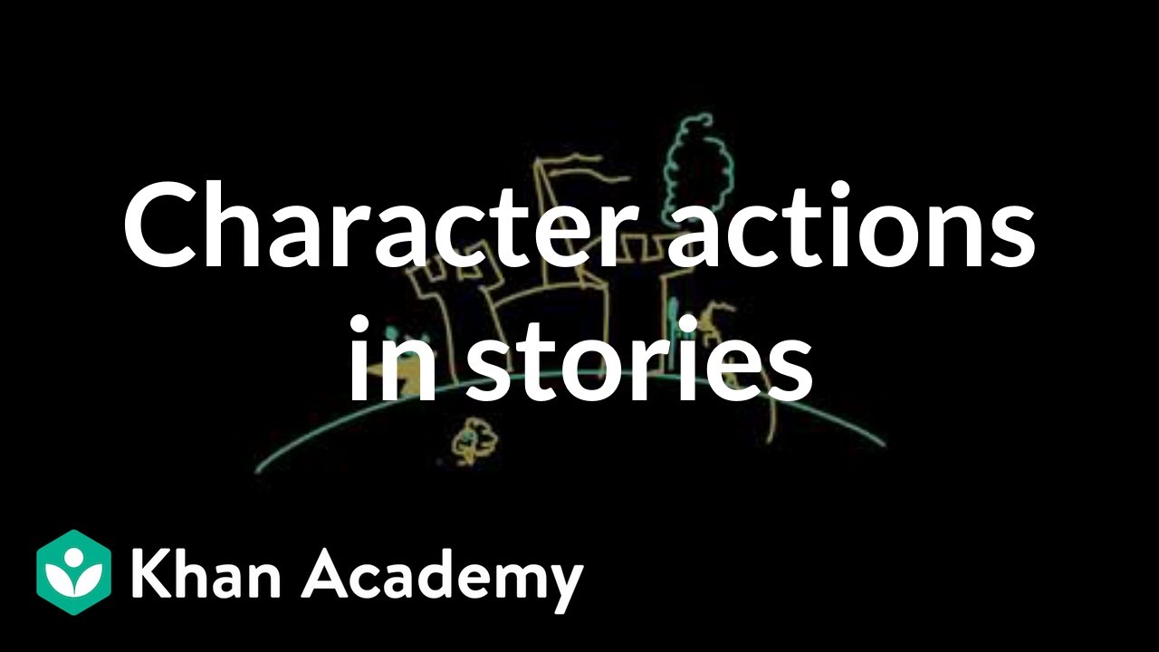 Character actions in stories | Reading | Khan Academy