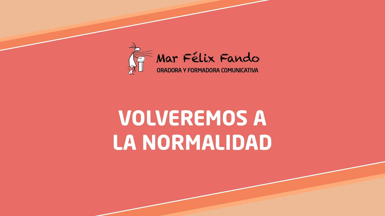 Volveremos a la normalidad - Mar Félix Fando