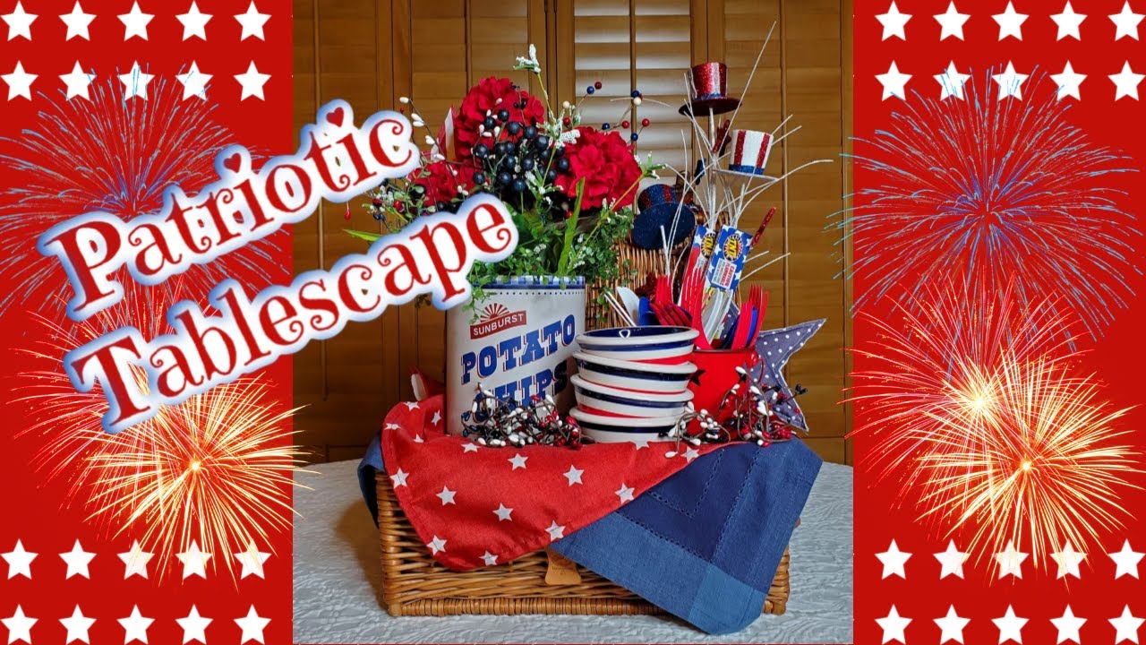 FUN PATRIOTIC TABLESCAPE - THE SECRET TO A BEAUTIFUL TABLESCAPE - FOURTH OF JULY TABLESCAPE