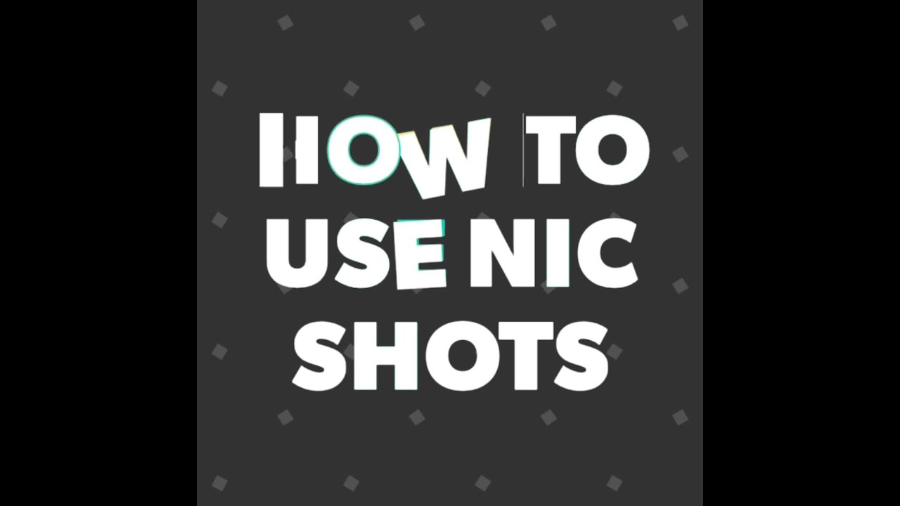 How to use a Nic shot