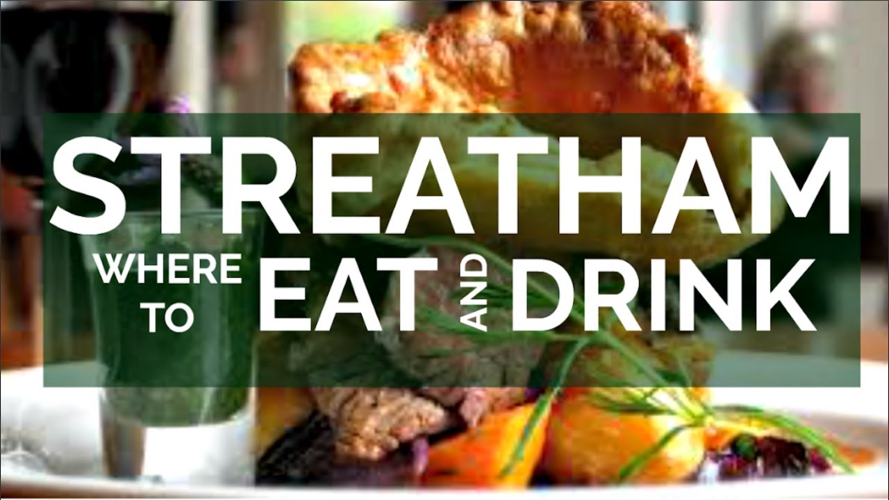 Where To Find The Best Cafes, Pubs and Restaurants Near Me In Streatham
