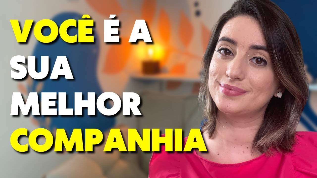 COMO VOCÊ PODE SE TORNAR A SUA MELHOR COMPANHIA  | 4 DICAS PRÁTICAS PARA COMEÇAR HOJE