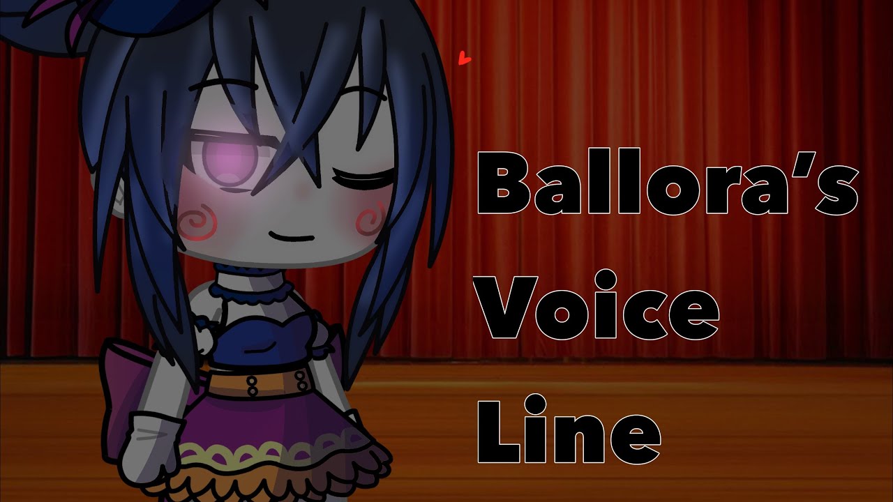 Ballora’s Voice Lines || Gacha Life || FNaF