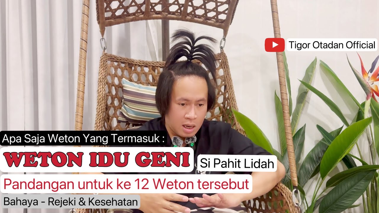 WETON IDU GENI ( Si Pahit Lidah ) | Menurut Tigor Otadan