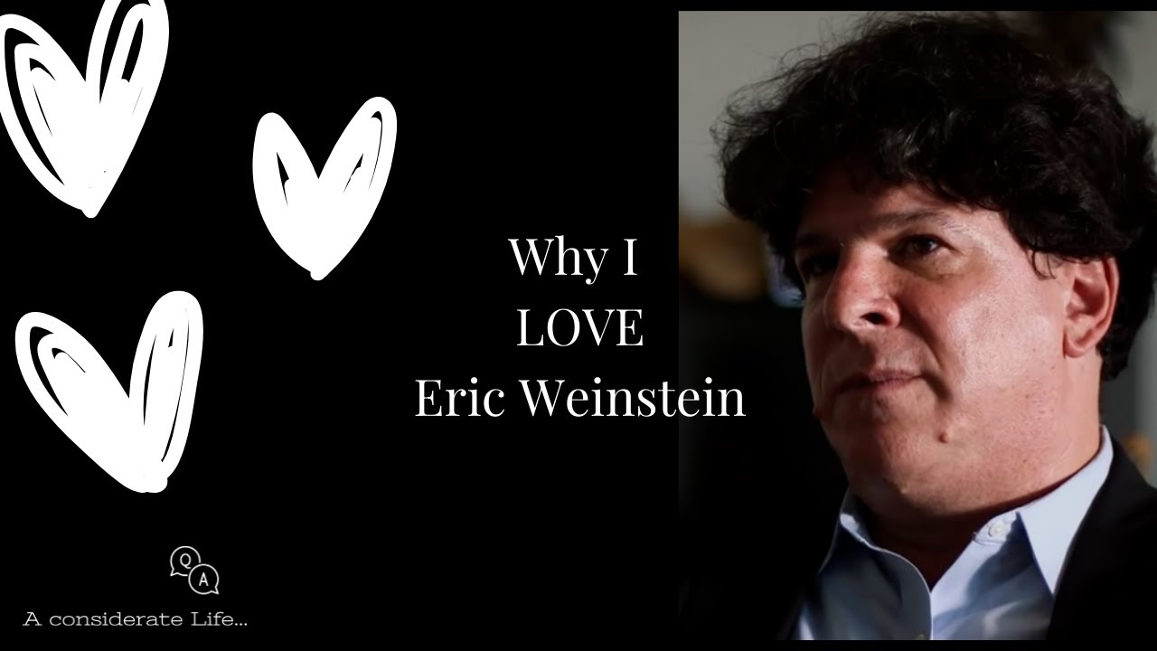 Why I LOVE Eric Weinstein