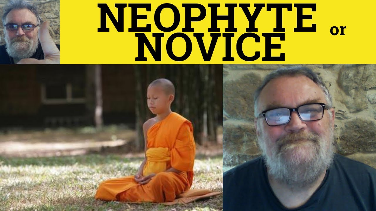 🔵 Neophyte Or Novice - Neophyte Meaning Novice Defined - Neophyte Examples - Novice Explained - ESL