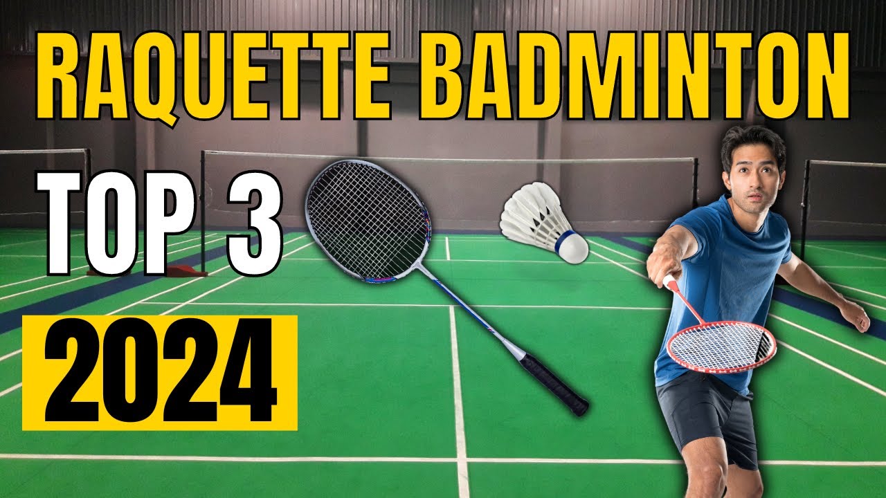 TOP 3 : Meilleure Raquette Badminton 2024