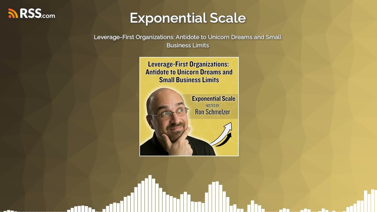Leverage-First Organizations: Antidote to Unicorn Dreams and Small Business Limits
