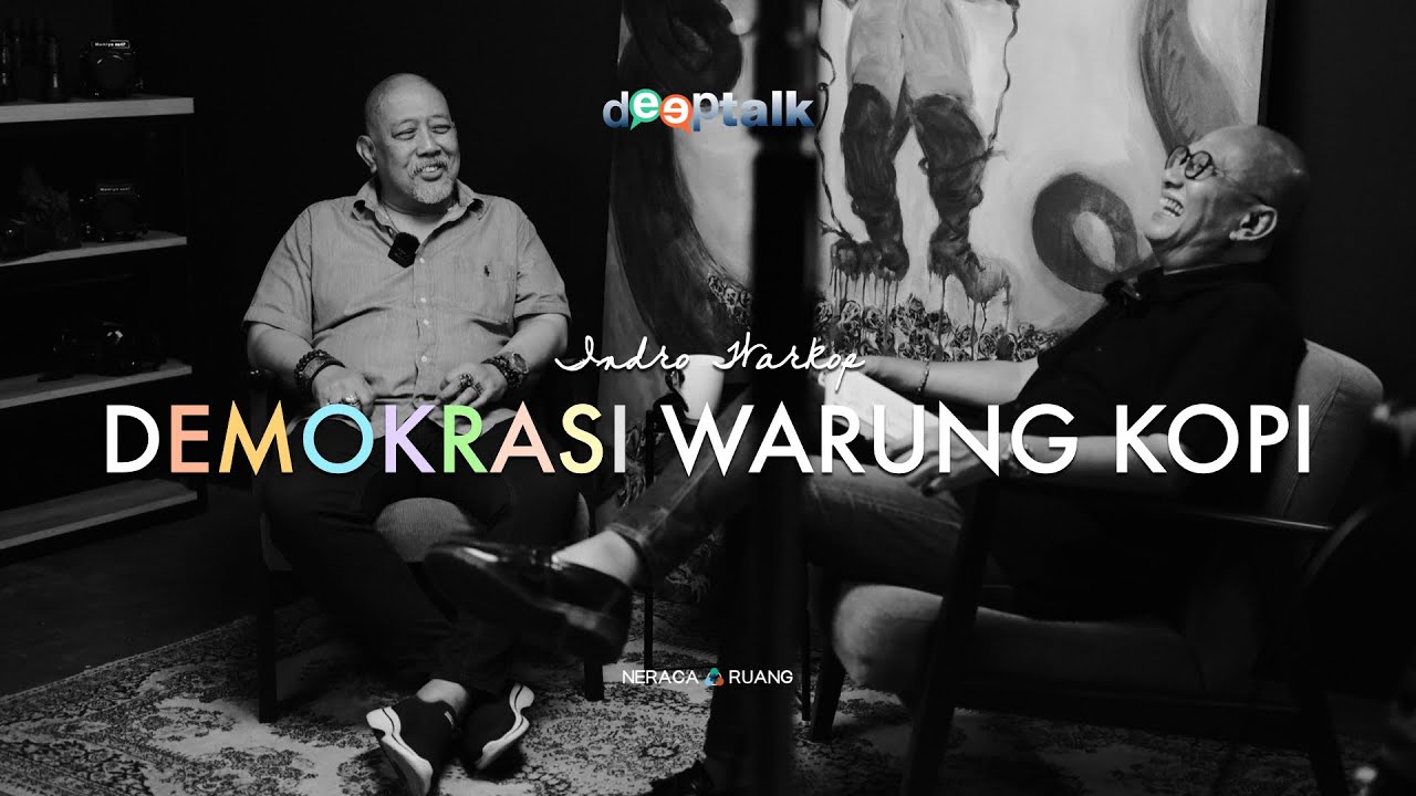 DEMOKRASI WARUNG KOPI -- DeepTalk Neraca Ruang bersama Indro Warkop