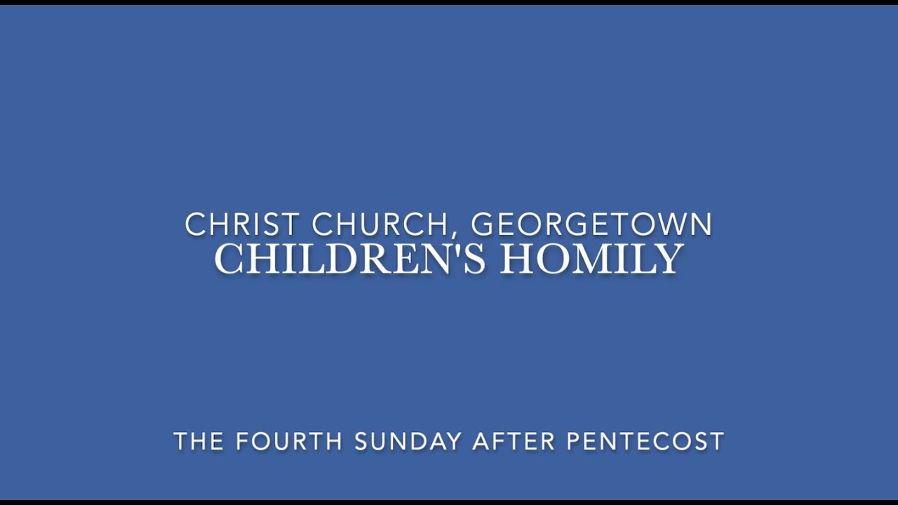 Children's Homily | The Fourth Sunday after Pentecost