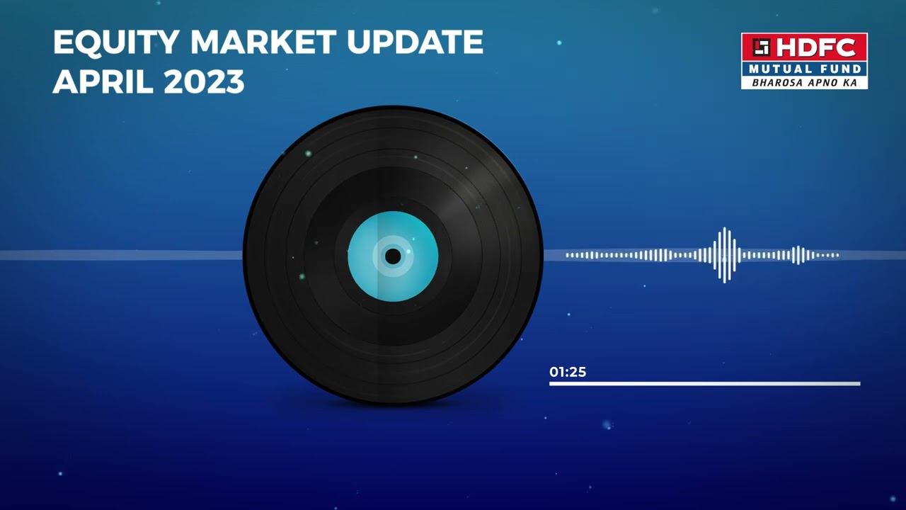 HDFC MF | Equity Market Update | April 2023