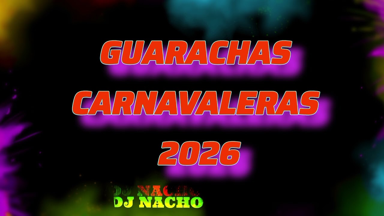 🔥🔥 GUARACHAS CARNAVALERAS DJ NACHO F FERNÁNDEZ 2026 🔥🔥 CUARTETOS versión guara