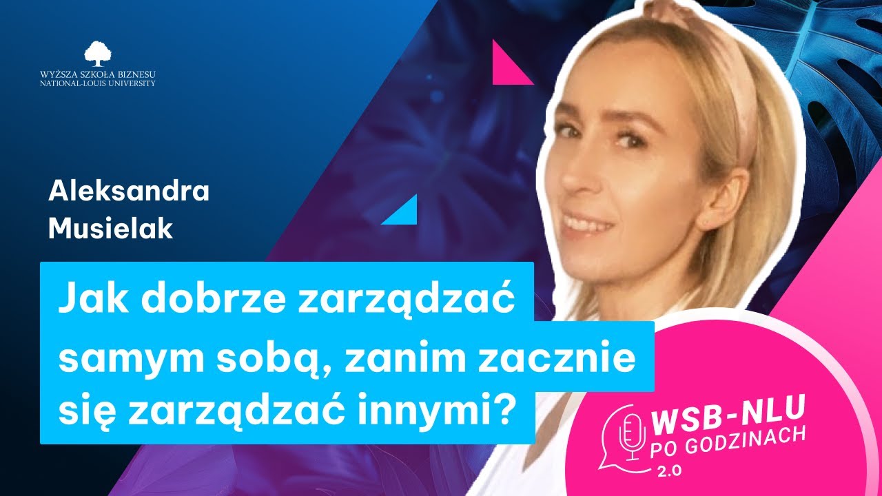 Self-leadership: jak zarządzać sobą, żeby nie stracić siebie – rozmowa z Aleksandrą Musielak 🎙️