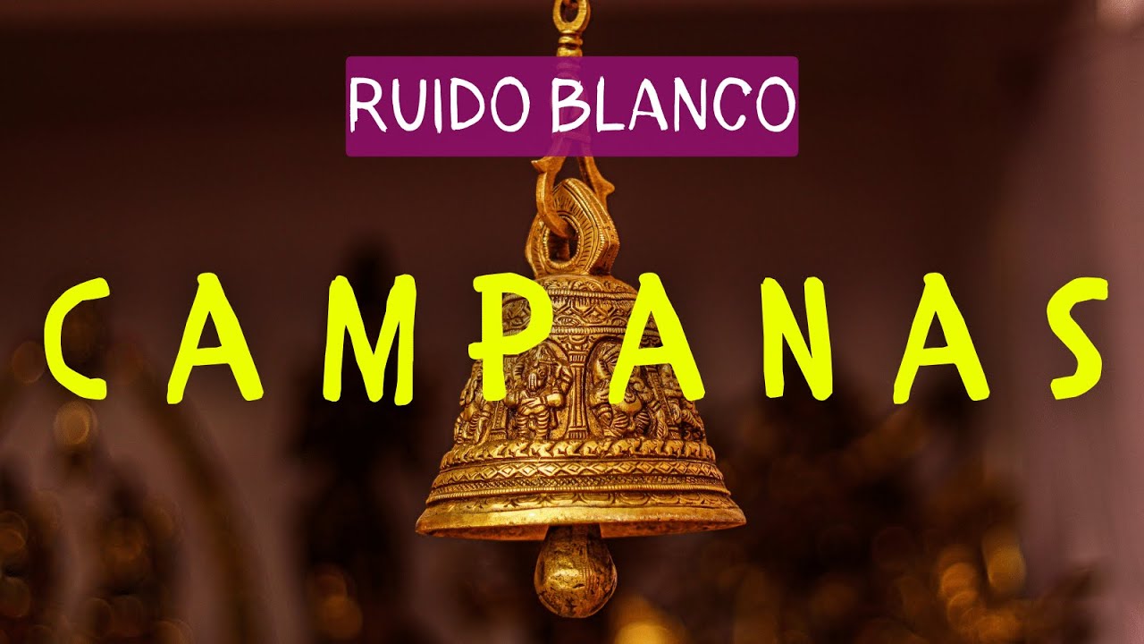 Ruido Blanco - Campanas - BEBÉS de 0 a 9 MESES (4.5 horas)