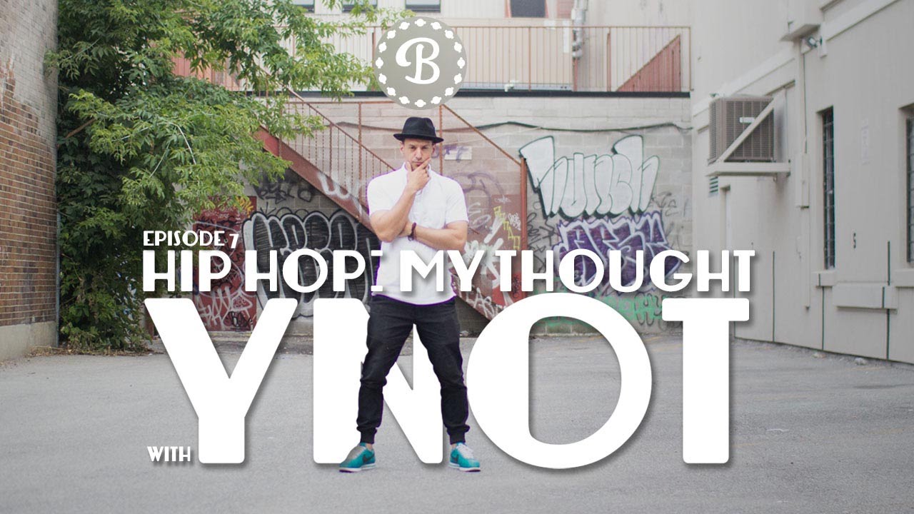 HIP HOP: MY THOUGHT // EP.7 // BBOY YNOT // BCYPHER.COM