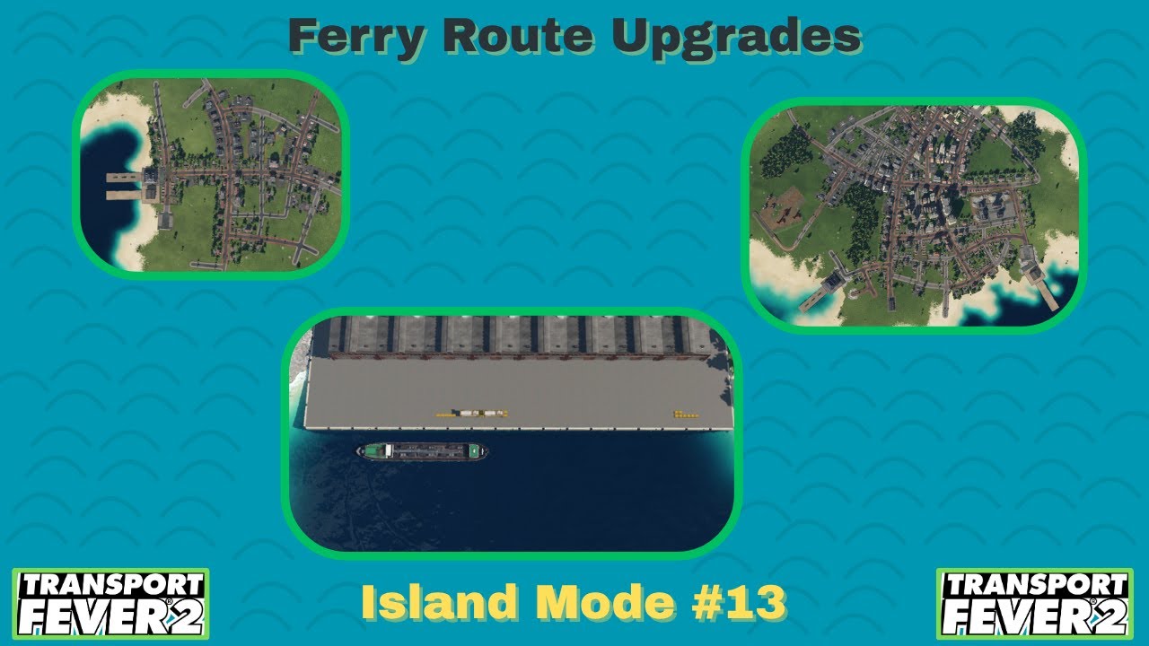 Ferry Route Upgrades - Transport Fever 2 Island Mode #13