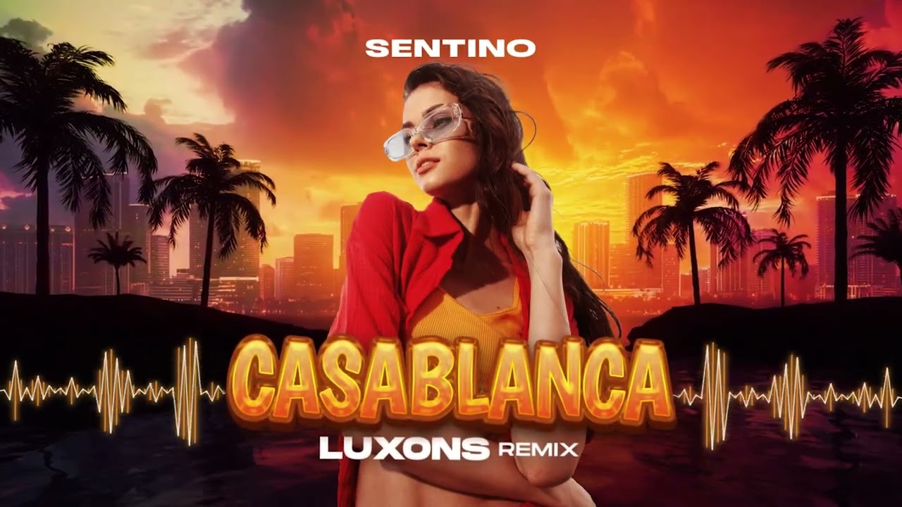 Sentino - Casablanca (Luxons Remix) 2025