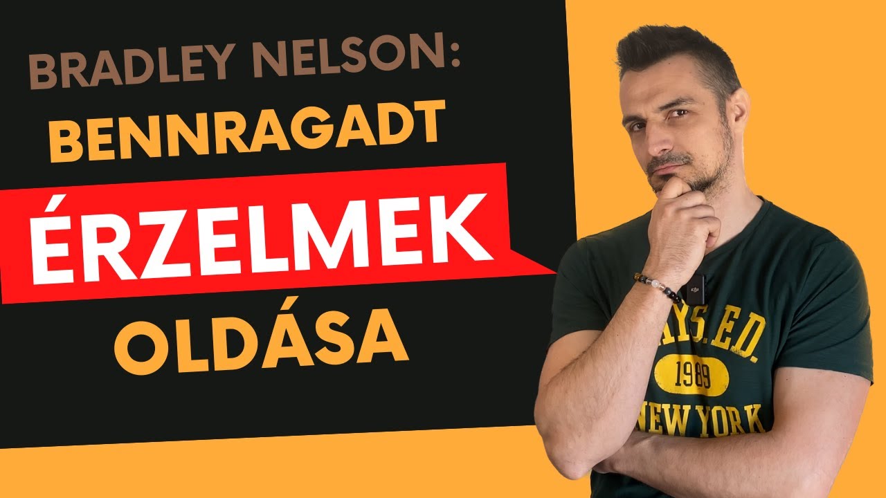 Bennragadt Érzelmek Oldása Bradley Nelsonnal