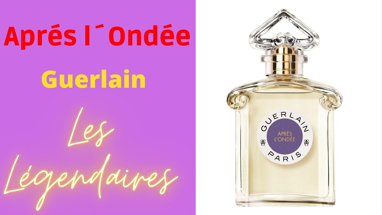 APRÈS L´ONDÉE EDT 2021  GUERLAIN  Elegancia atalcada