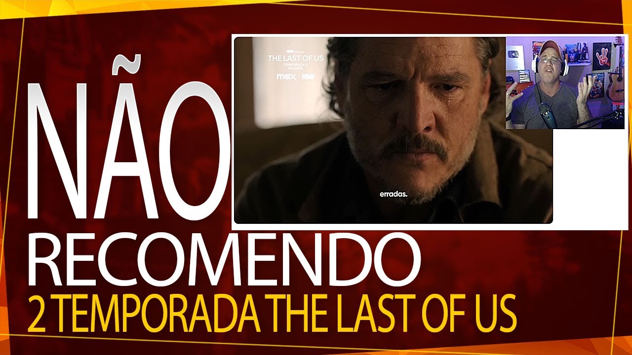 NÃO RECOMENDO THE LAST OF US TEMPORADA 2