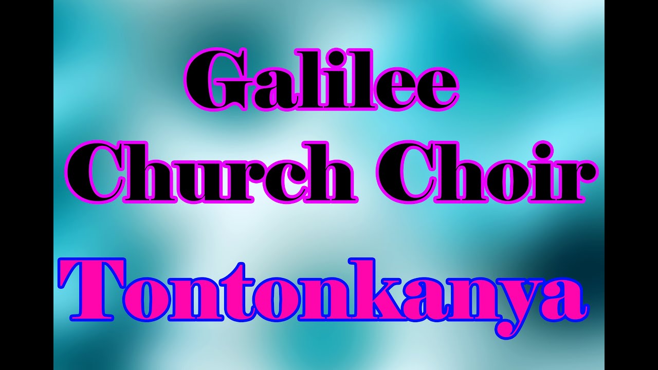 Galilee Church choir. Tontonkanya chinshini nabelako