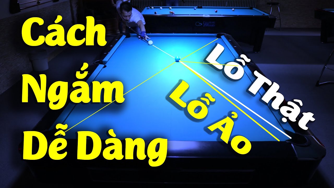 Bài 57 - Cách Đánh Bi Xa Dễ Dàng - Lỗ Ảo - Lỗ Thật - Phần 2 - - Hướng Dẫn Chơi Bida Cơ Bản