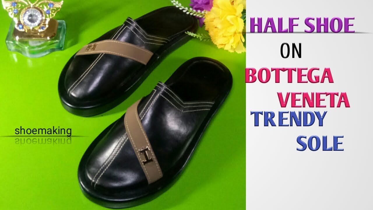 How to make half shoe with Bottega veneta trendy soles #shoemaking #beginners