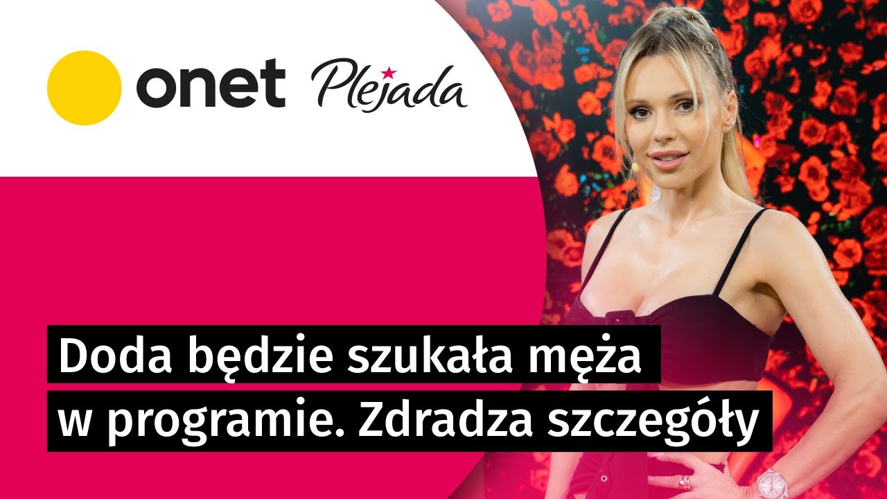 Doda będzie szukała męża w programie. Zdradza szczegóły: były grube castingi | Plejada