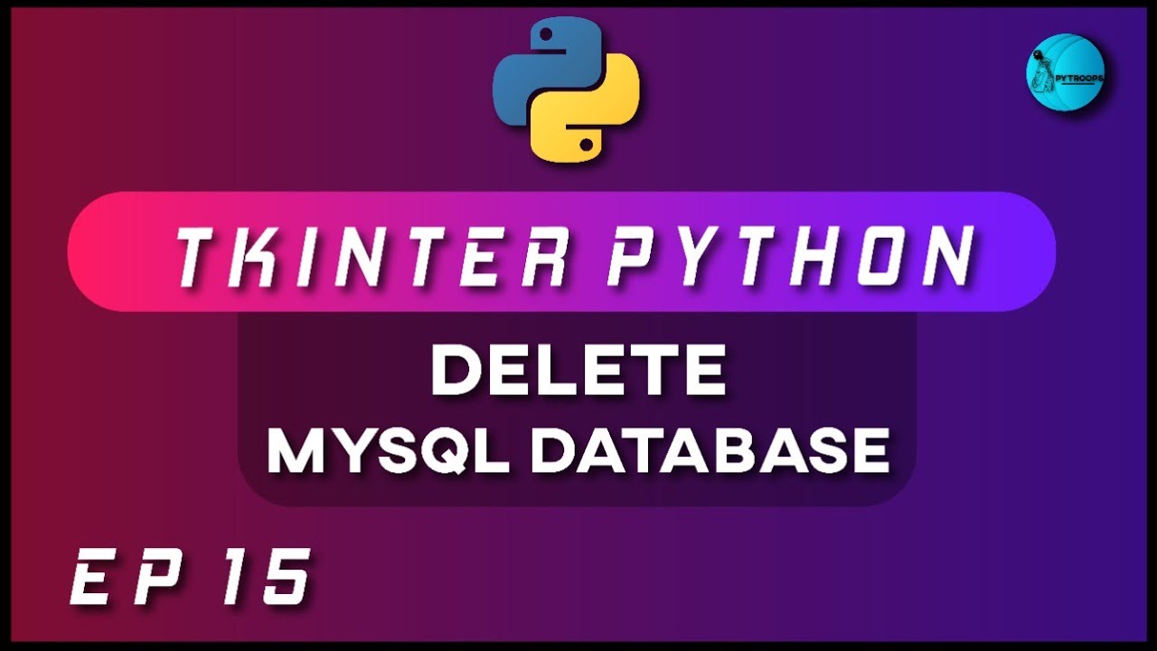 Using DATABASE with Tkinter | Delete Record from Table [2020] Ep 15