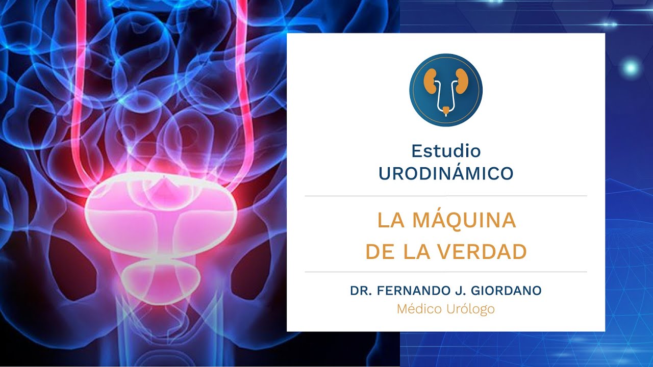 🔎 ‼️ Estudio urodinámico: LA MÁQUINA DE LA VERDAD - Dr. Fernando Giordano. Urólogo.