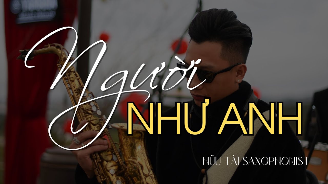 Người như anh - Mai Tiến Dũng | Saxophone Cover | Hữu Tài Saxophonist