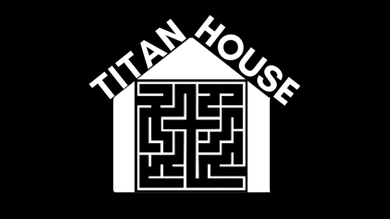 TITAN House IS HOME