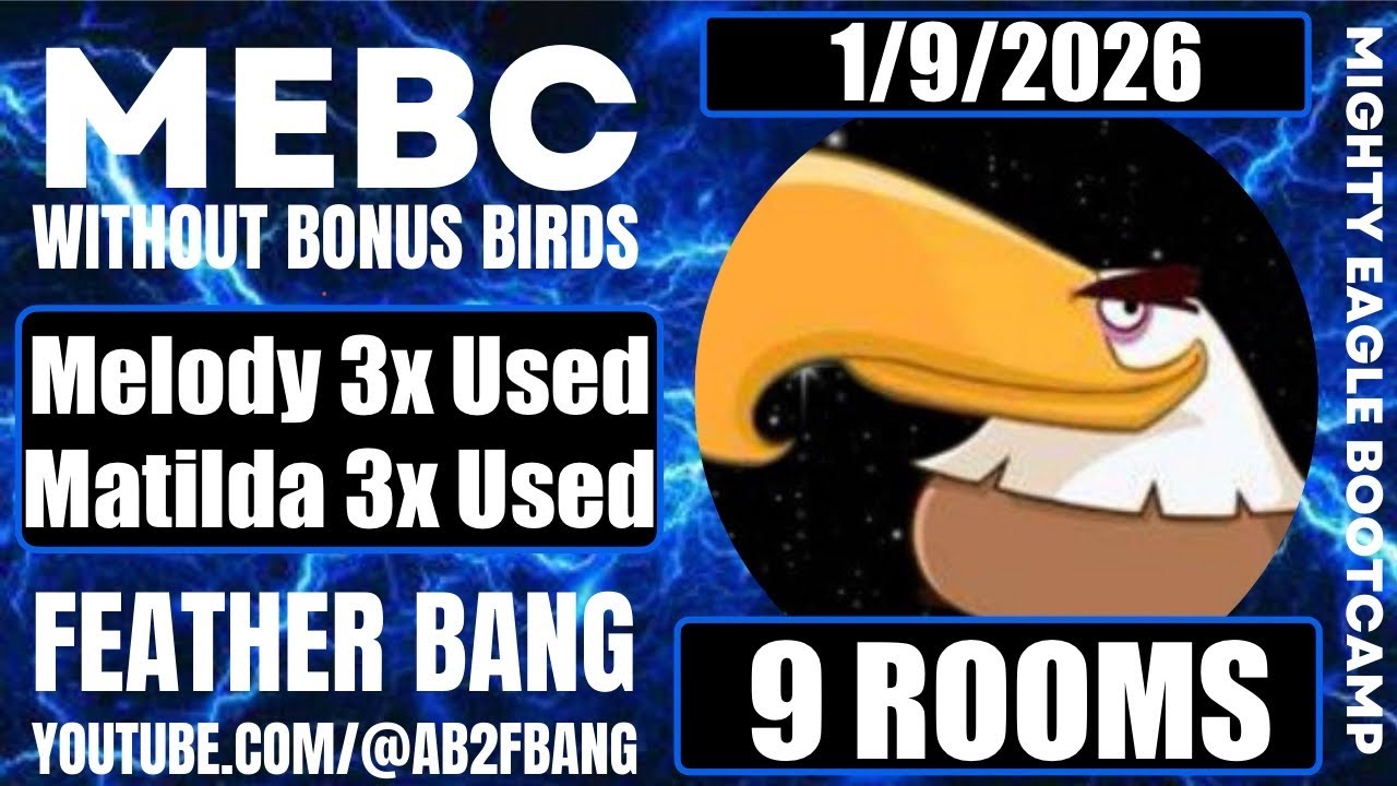Angry Birds 2 Mighty Eagle Bootcamp - no extra birds 1/9/2026 9 Rooms Melody 3X Used Matilda 3X Used