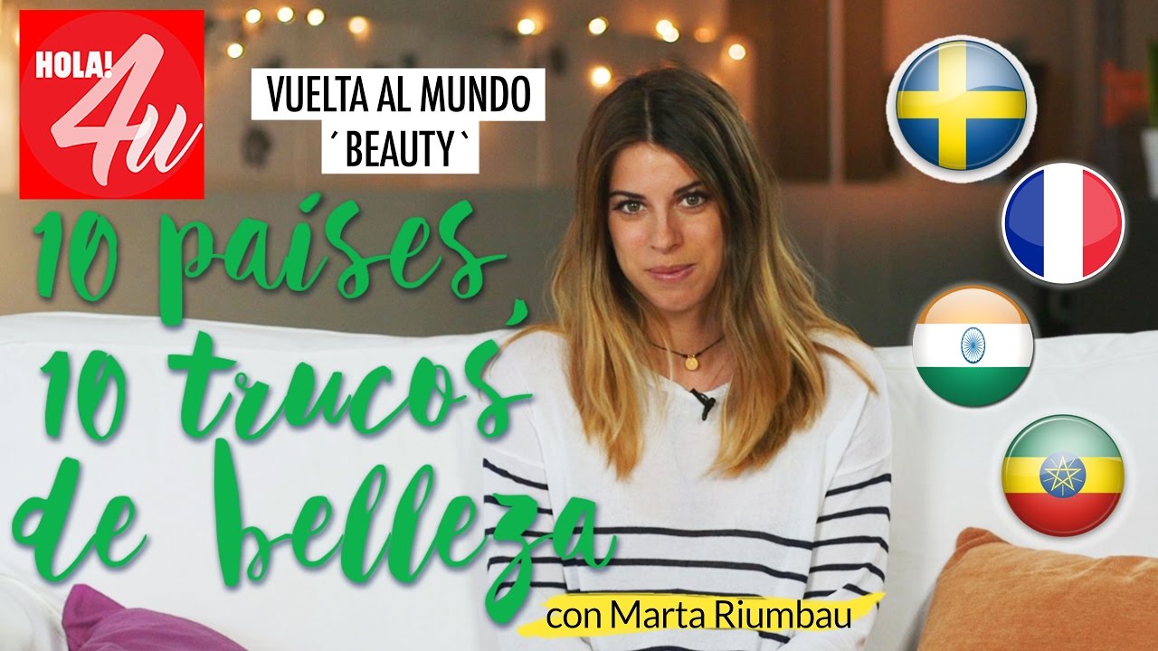10 países, 10 trucos de belleza | Lista en 3 pasos con Marta Riumbau
