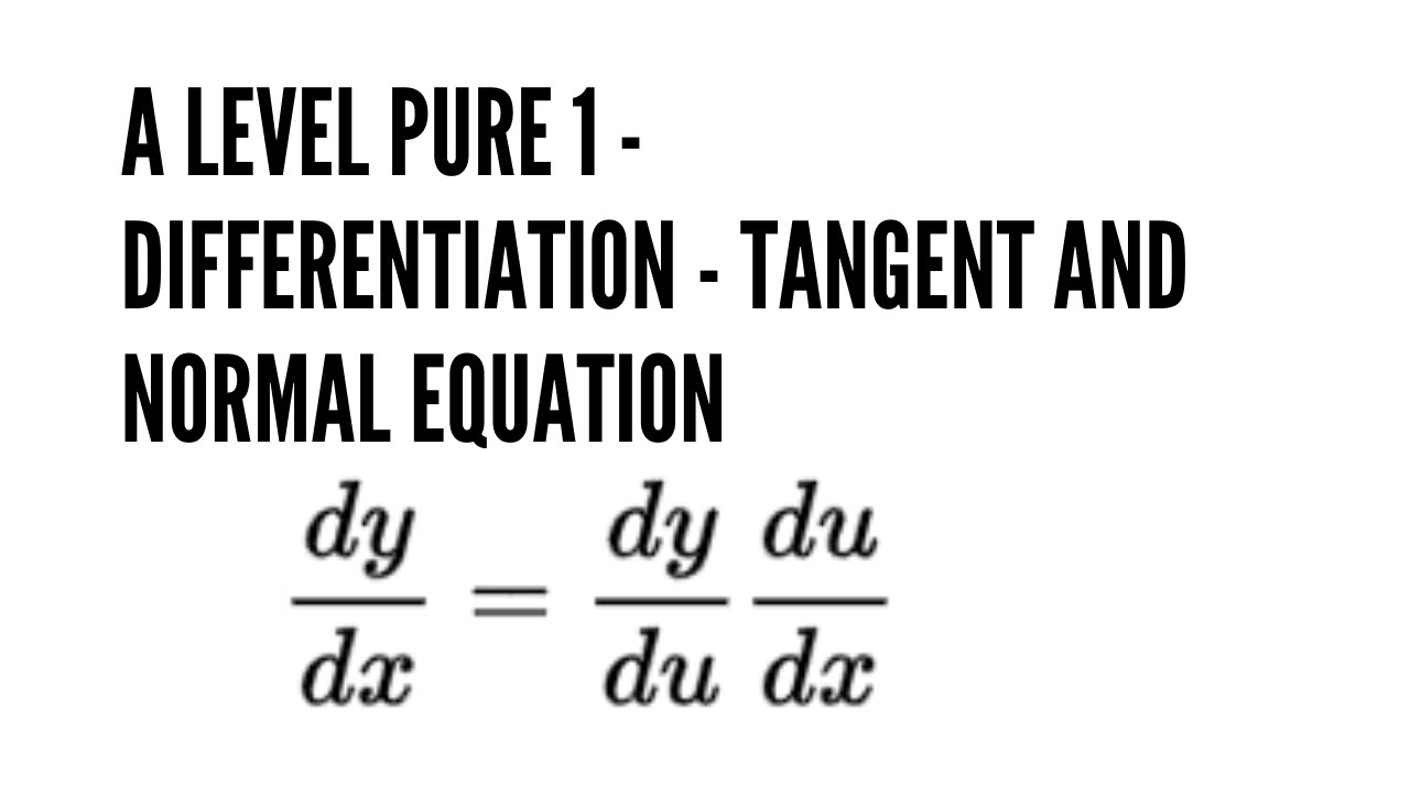 A level Maths Pure 1- Tangent and Normal Equation