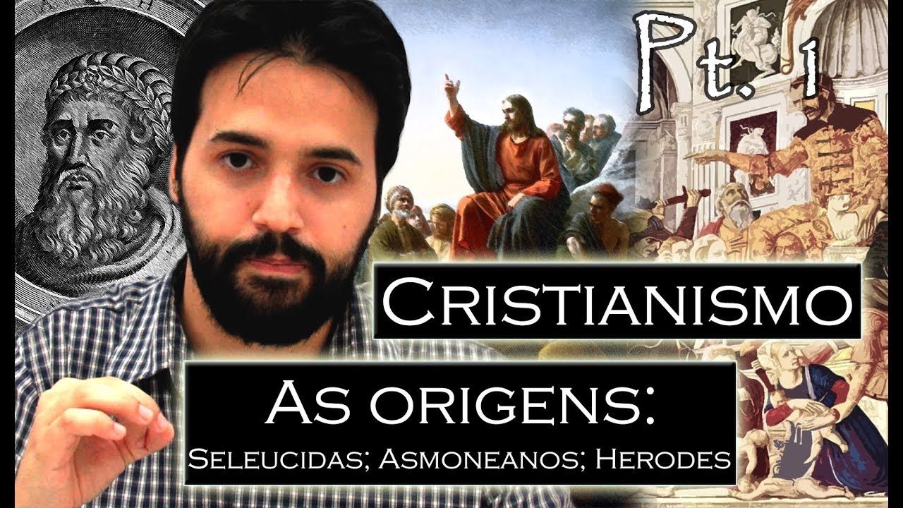 CRISTIANISMO pt.1 - As origens: Selêucidas; Asmoneus; Herodes; Templo de Salomão