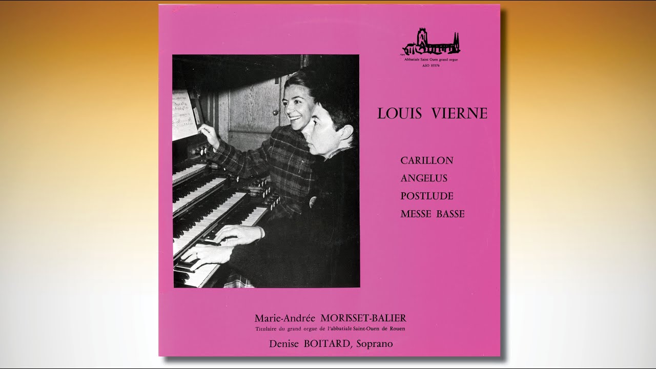 Louis Vierne - Marie-Andrée MORISSET-BALIER - grand orgue de l'abbatiale Saint-Ouen de Rouen