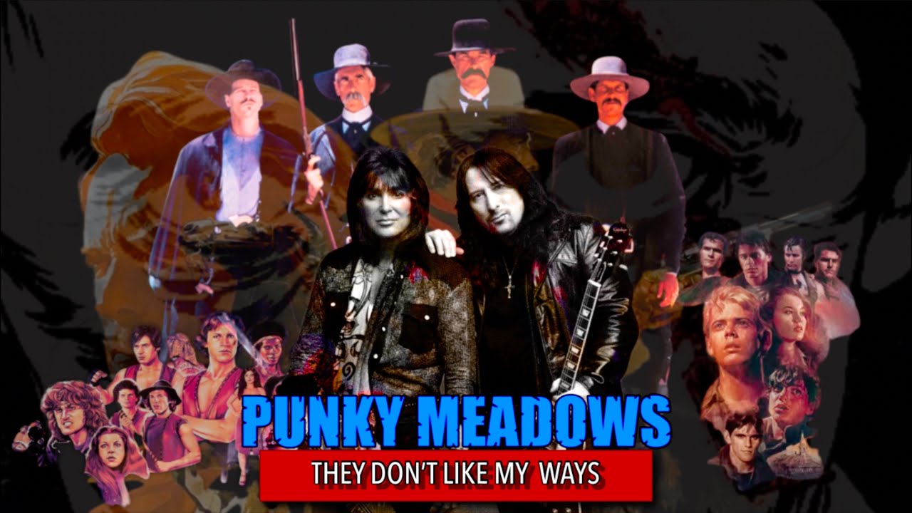 PUNKY MEADOWS - They Don’t Like My Ways  - “Featuring Danny Farrow on Vocals”