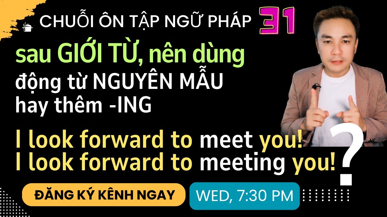 ÔN TẬP NGỮ PHÁP 31: Sau giới từ, dùng động từ nguyên mẫu hay thêm -ING - Thắng Phạm