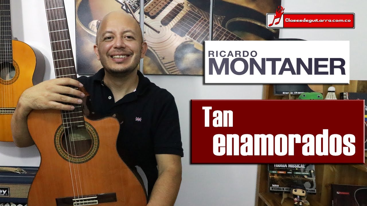 Tan enamorados en guitarra – Acordes y análisis armónico (Ricardo Montaner)