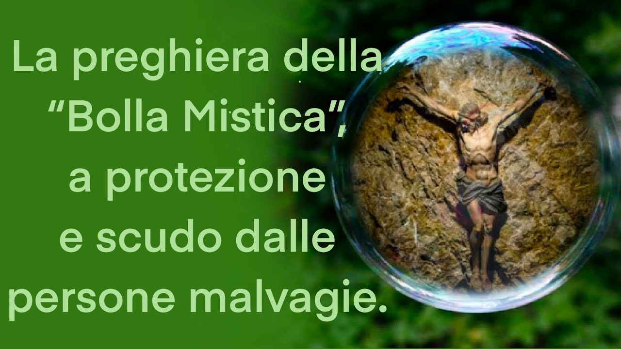 La preghiera della “Bolla Mistica”, a protezione e scudo dalle persone malvagie.