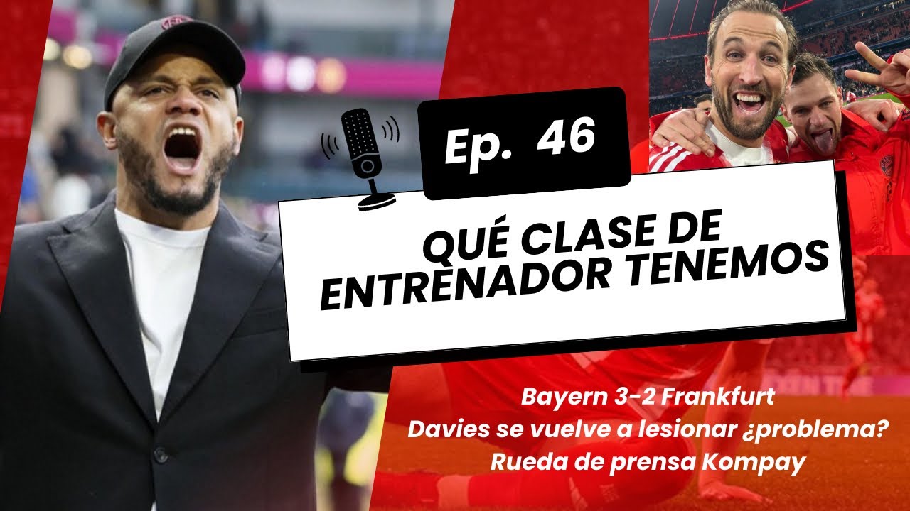Bayern 3-2 Frankfurt Bundesliga | Davies se vuelve a lesionar | Rueda de prensa de Kompany 