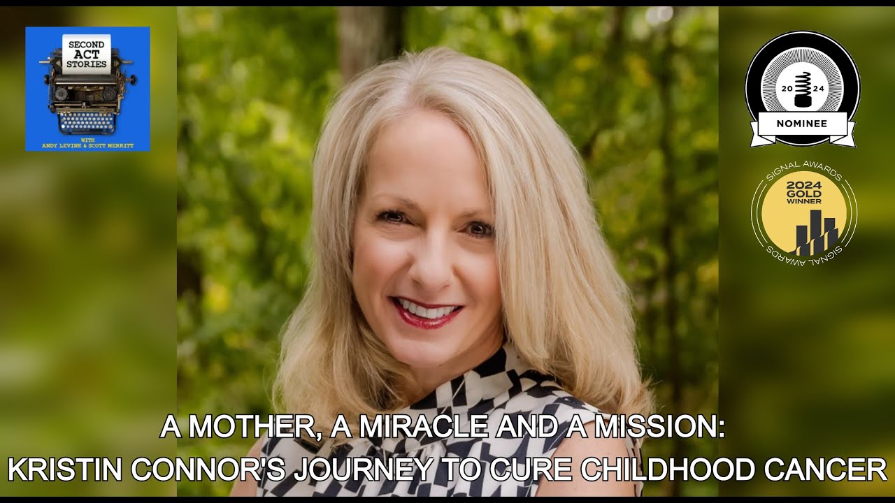 Kristin Connor’s Miraculous Mission-Driven Journey to @CUREChildhoodCancer | Second Act Stories