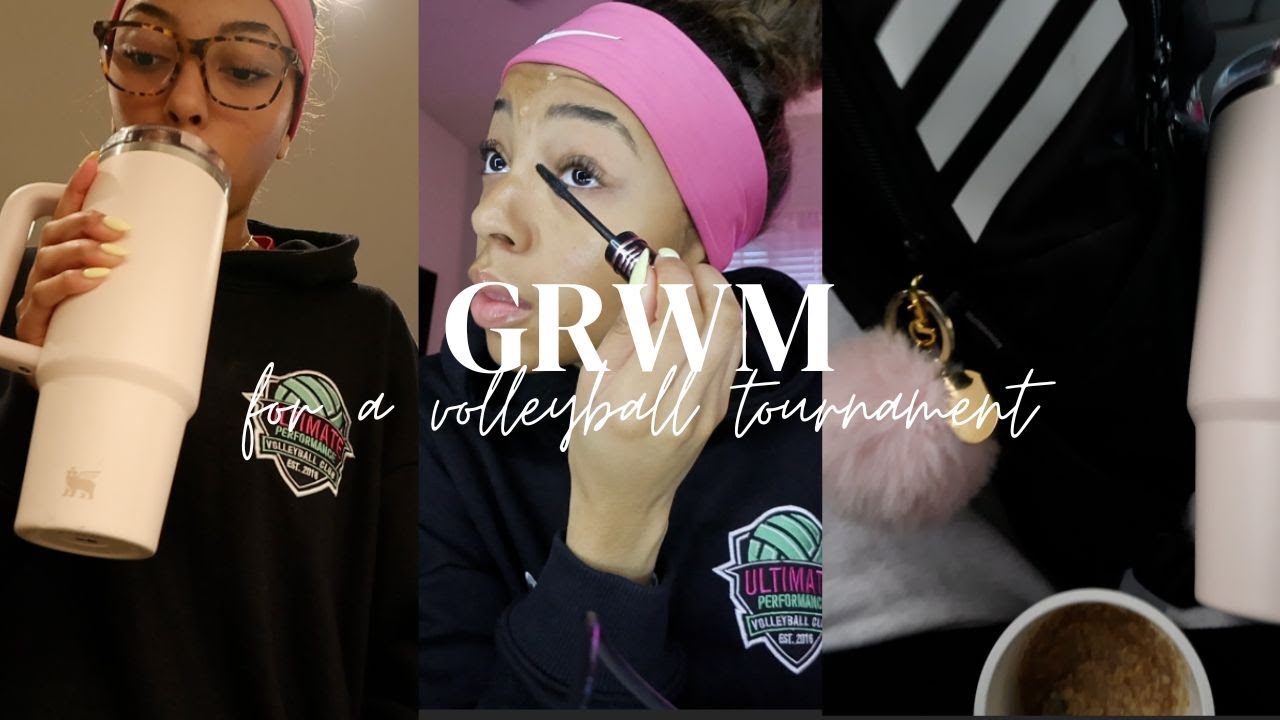 GRWM for a volleyball tournament *again