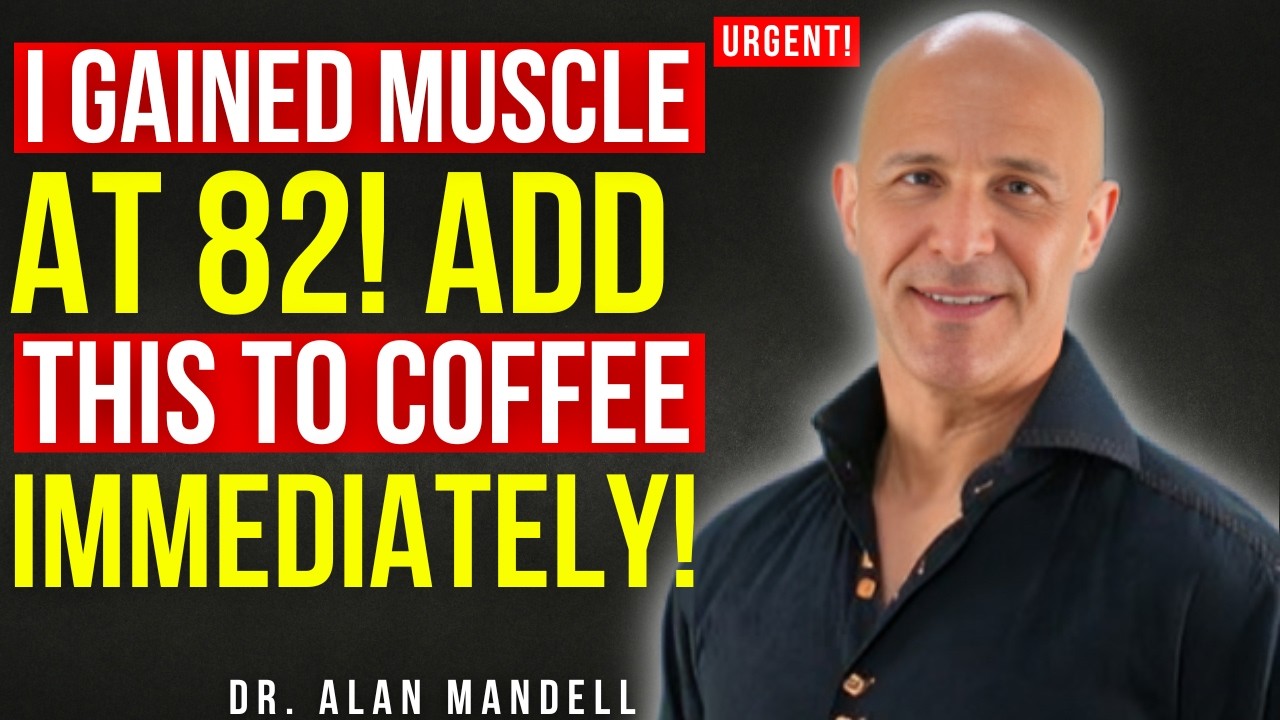Over 60? Reverse Muscle Loss Now! Add This To Coffee OR Keep Losing Muscle Mass | Dr. Alan Mandell