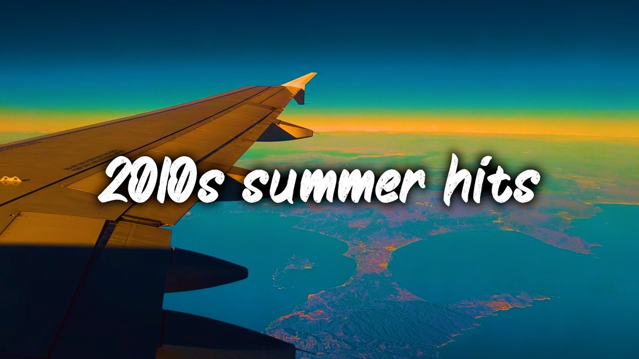 2010s summer hits ~nostalgia throwback mix