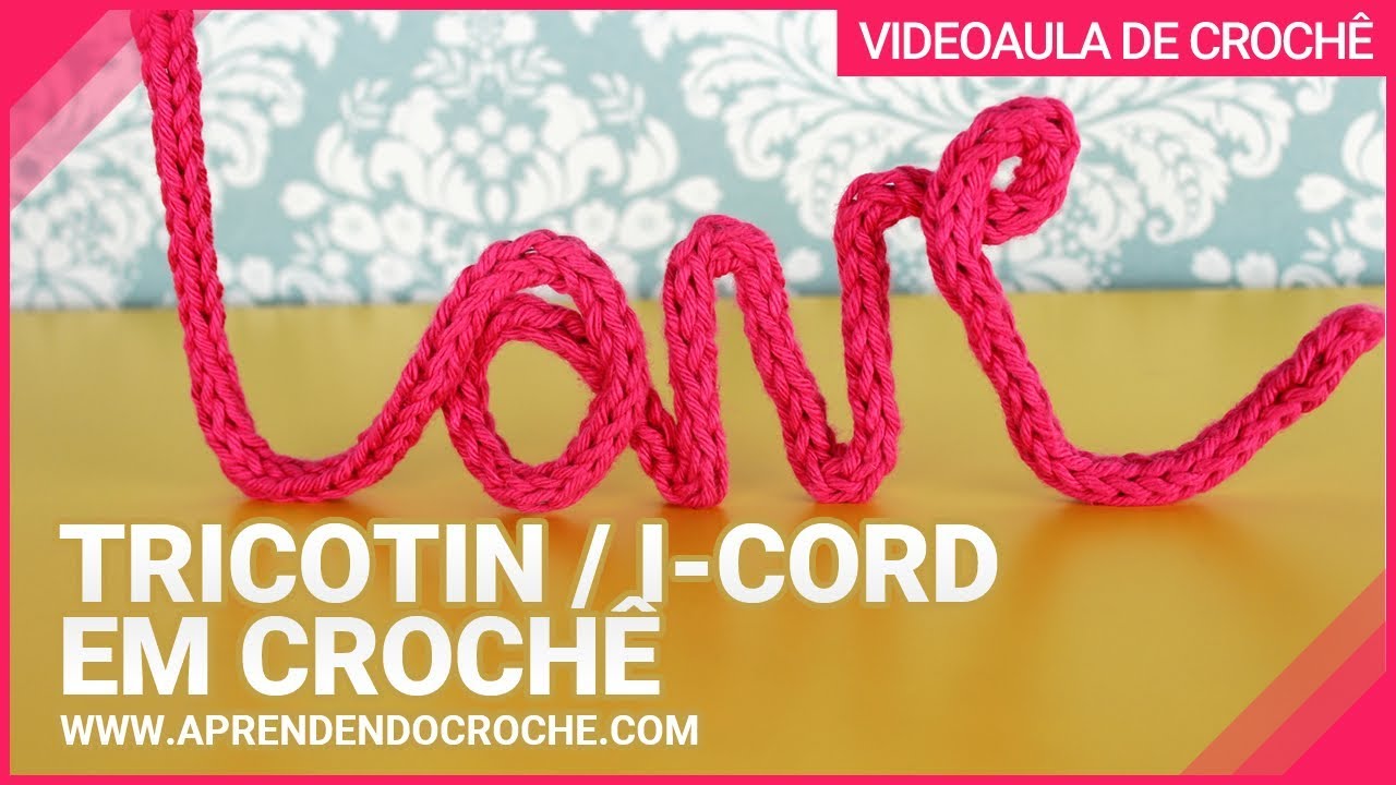 I-cord, Rabo de Gato ou Tricotin em Crochê
