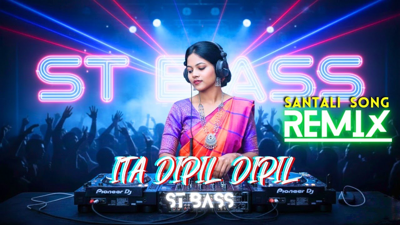 Ita Dipil Dipil Santali Remix | New Santali DJ Song 2026 | St Bass